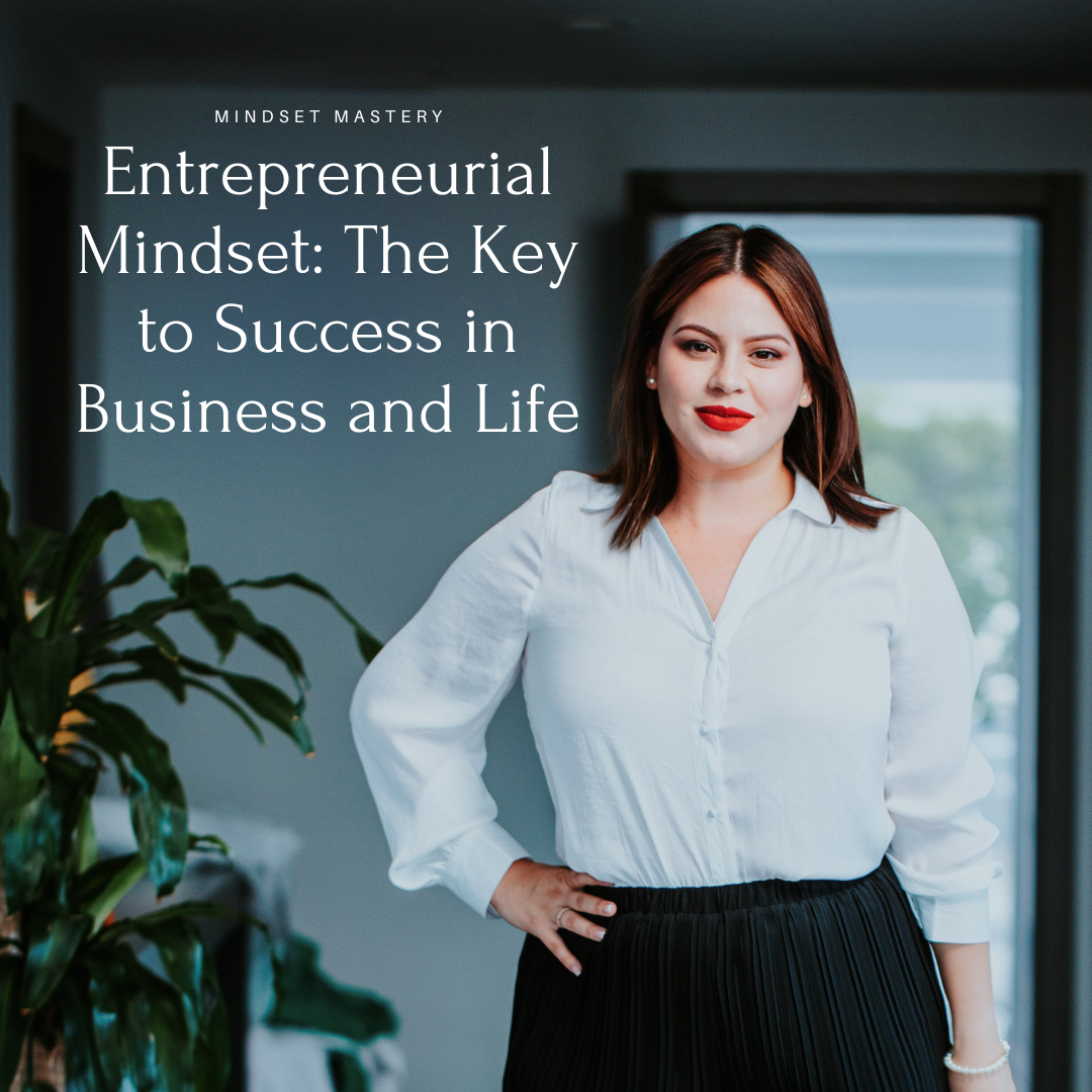 Entrepreneurial Mindset: The Key to Success in Business and Life