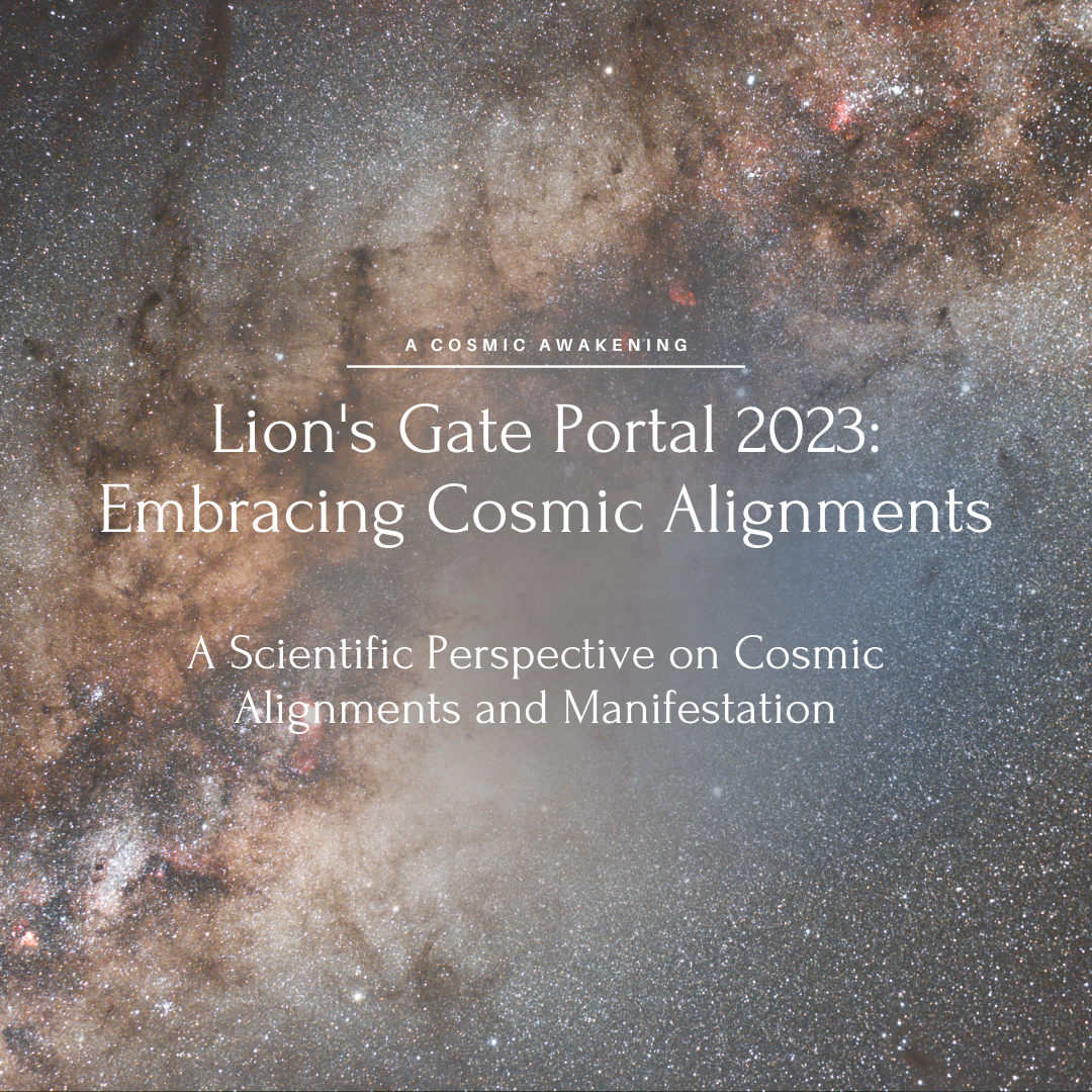 Lion's Gate Portal 2023: A Scientific Perspective on Cosmic Alignments and Manifestation