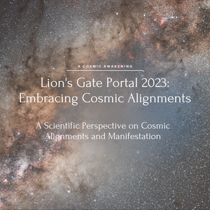 Lion's Gate Portal 2023: A Scientific Perspective on Cosmic Alignments and Manifestation